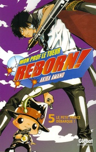 Akira Amano - Reborn ! Tome 5 : Le petit prince débarque !.