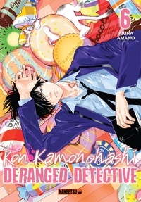 Akira Amano - Ron Kamonohashi: Deranged Detective Tome 6 : .