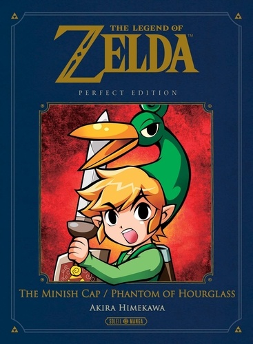 Akira Himekawa - The Legend of Zelda  : The Minish Cap & Phantom Hourglass - Perfect Edition.