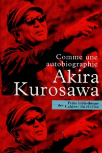 Akira Kurosawa - Comme une autobiographie.