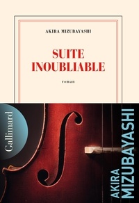 Akira Mizubayashi - Suite inoubliable.