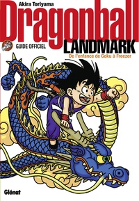 Akira Toriyama - Dragon ball landmark - Guide officiel, de l'enfance de Goku à Freezer.