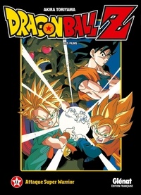 Akira Toriyama - Dragon Ball Z Les films Tome 11 : Attaque Super Warrior.