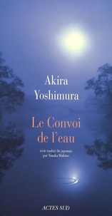 Akira Yoshimura - Le Convoi de l'eau.