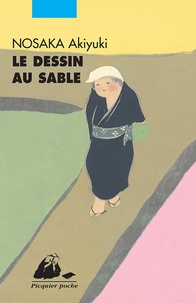 Akiyuki Nosaka - Le Dessin au sable - Et l'apparition vengeresse qui mit fin au sortilège.