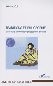 Aklesso Adji - Traditions et philosophie - Essai d'une anthropologie philosophique africaine.