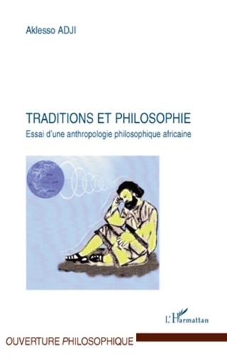 Aklesso Adji - Traditions et philosophie - Essai d'une anthropologie philosophique africaine.
