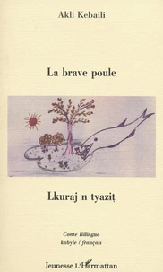 La brave poule : Lkuraj n tyazit. Edition bilingue français-kabyle
