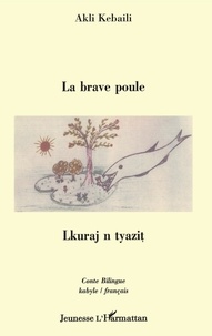Akli Kebaili - La brave poule - Conte bilingue français-kabyle.