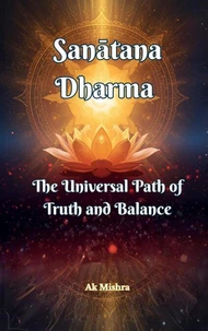 Sanātana Dharma The Universal Path of Truth and Balance