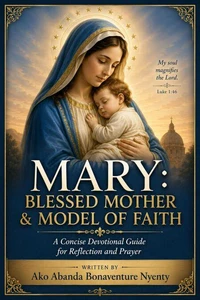 MARY: Blessed Mother & Model of Faith