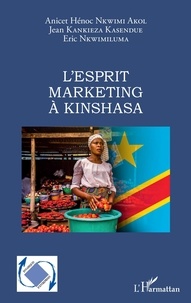Akol anicet hénoc Nkwimi et Kasendue jean Kankieza - L'esprit marketing à Kinshasa.
