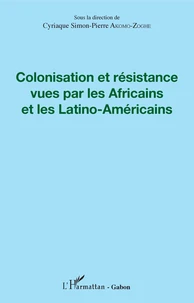 Colonisation et résistance vues par les Africains et les Latino-américains