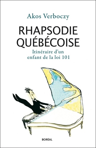 Akos Verboczy - Rhapsodie québécoise - Itinéraire d'un enfant de la loi 101.