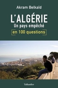 Téléchargement gratuit d'ebooks sur la mythologie grecque L'Algérie en 100 questions  - Un pays empêché
