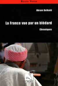 Akram Belkaïd - La France vue par un blédard - Chroniques.