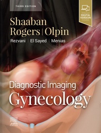 Akram M. Shaaban et Douglas Rogers - Diagnostic Imaging: Gynecology.