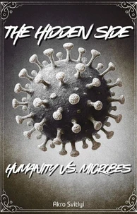 The Hidden Side: Humanity vs. Microbes