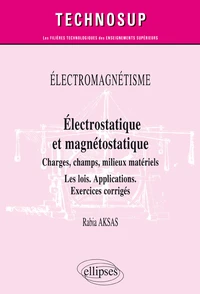 Electromagnétisme. Electrostatique et magnétostatique