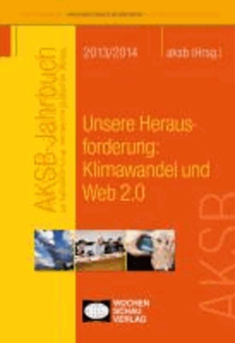 AKSB-Jahrbuch 2013 / 2014 - Unsere Herausforderung: Klimawandel und Web 2.0.