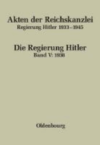 Akten der Reichskanzlei, Regierung Hitler 1933-1945. Band V. 1938.