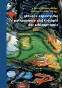 Aktuelle Aspekte der Pathogenese und Therapie der Schizophrenie.