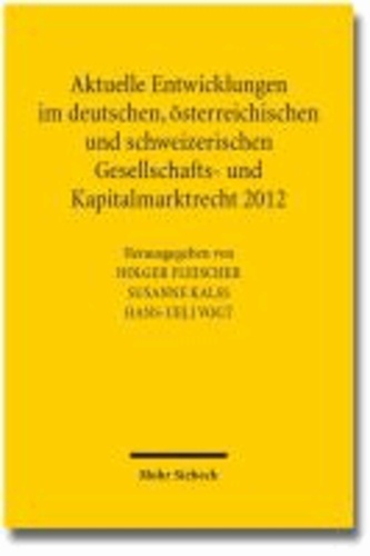 Aktuelle Entwicklungen im deutschen, österreichischen und schweizerischen Gesellschafts- und Kapitalmarktrecht 2012.