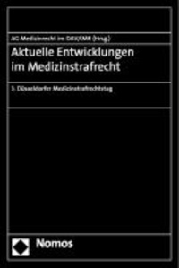 Aktuelle Entwicklungen im Medizinstrafrecht - 3. Düsseldorfer Medizinstrafrechtstag.
