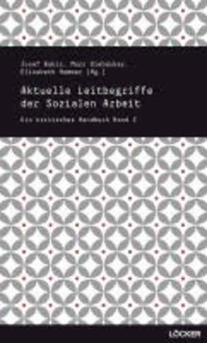 Aktuelle Leitbegriffe der Sozialen Arbeit - Ein kritisches Handbuch 2.