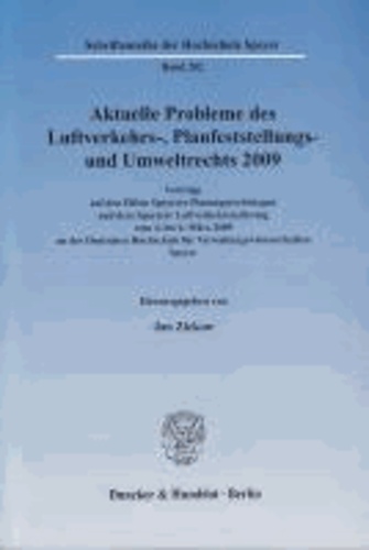 Aktuelle Probleme des Luftverkehrs-, Planfeststellungs- und Umweltrechts 2009 - Vorträge auf den Elften Speyerer Planungsrechtstagen und dem Speyerer Luftverkehrsrechtstag vom 4. bis 6. März 2009 an der Deutschen Hochschule für Verwaltungswissenschaften Speyer.