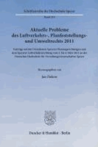 Aktuelle Probleme des Luftverkehrs-, Planfeststellungs- und Umweltrechts 2011 - Vorträge auf den Dreizehnten Speyerer Planungsrechtstagen und dem Speyerer Luftverkehrsrechtstag vom 2. bis 4. März 2011 an der Deutschen Hochschule für Verwaltungswissenschaften Speyer.