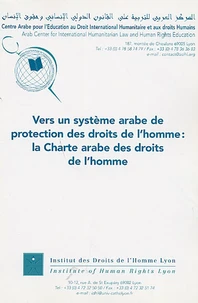 Vers un système Arabe de protection des droits de l'homme : la Charte arabe des droits de l'homme