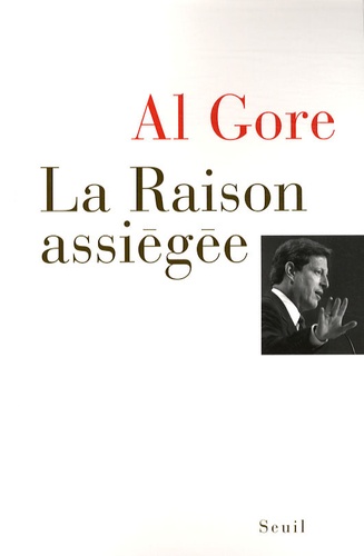 Al Gore - La Raison assiégée.