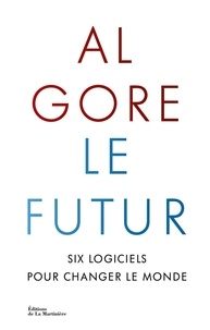 Al Gore - Le futur - Six logiciels pour changer le monde.