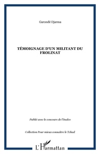 Al Hadj Garondé Djarma - Témoignage d'un militant du FROLINAT.