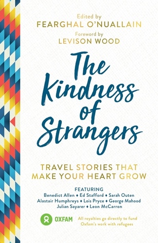 The Kindness of Strangers. Travel Stories That Make Your Heart Grow