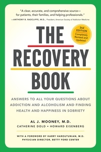 Al J. Mooney et Catherine Dold - The Recovery Book - Answers to  All Your Questions About Addiction and Alcoholism and Finding Health and Happiness in Sobriety.