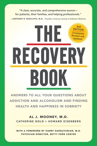 The Recovery Book. Answers to  All Your Questions About Addiction and Alcoholism and Finding Health and Happiness in Sobriety