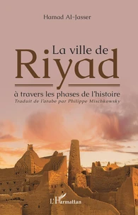La ville de Riyad à travers les phases de l'histoire