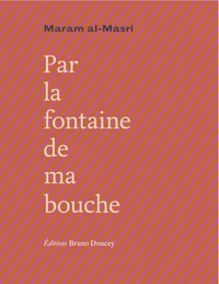 Par la fontaine de ma bouche