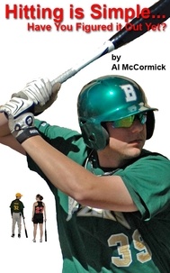  Al McCormick - Hitting is Simple...Have You Figured it Out Yet?.