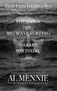 The Dawn of Big Wave Surfing at Nazare, Portugal, 2010
