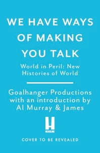 We Have Ways of Making You Talk: World in Peril