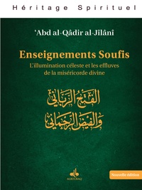 Al-qadir al-jil Abd - Enseignements soufis (nouvelle Edition) L illumination cEleste et les effluves de la misEricorde div.