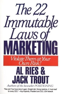 Al Ries et Jack Trout - The 22 Immutable Laws of Marketing - Exposed and Explained by the World's Two.