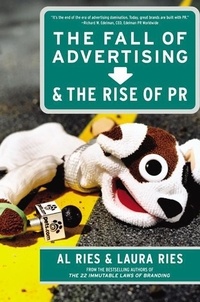 Al Ries et Laura Ries - The Fall of Advertising and the Rise of PR.