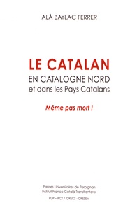Le catalan en Catalogne Nord et dans les pays catalans - Même pas mort!.pdf