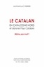 Alà Baylac Ferrer - Le catalan en Catalogne Nord et dans les pays catalans - Même pas mort !.