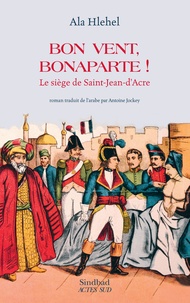 Ala Hlehel - Bon vent, Bonaparte ! - Le siège de Saint-Jean-d'Acre.