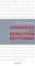 Alaa El Aswany - Chroniques de la révolution égyptienne.